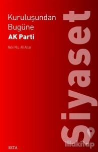 Kuruluşundan Bugüne AK Parti: Siyaset