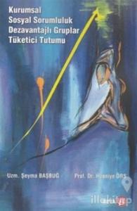 Kurumsal Sosyal Sorumluluk Dezavantajlı Gruplar Tüketici Tutumu