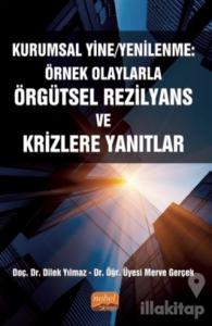 Kurumsal Yine/Yenilenme: Örnek Olaylarla Örgütsel Rezilyans ve Krizlere Yanıtlar