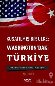 Kuşatılmış Bir Ülke: Washington'daki Türkiye