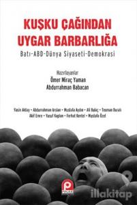 Kuşku Çağından Uygar Barbarlığa