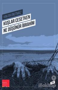 Kuşlar Cesetken Ne Düşünür İbrahim