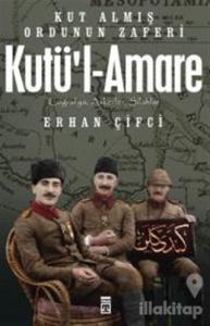 Kutü'l-Amare: Kut Almış Ordunun Zaferi