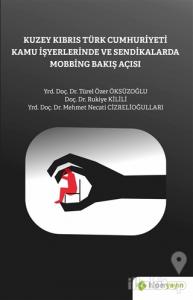 Kuzey Kıbrıs Türk Cumhuriyeti Kamu İşyerlerinde ve Sendikalarda Mobbing Bakış Açısı