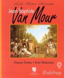 Lale Devri Ressamı Jean Baptiste Van Mour (Ciltli)