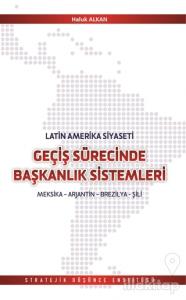 Latin Amerika Geçiş Sürecinde Başkanlık Sistemleri