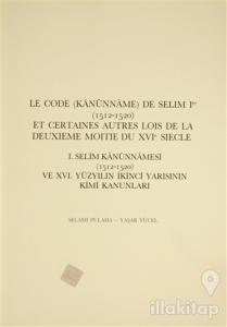 Le Code (Kanunname) De Selim 1. (15212-1520) et Certaines Autres Lois De La Deuxieme Moitie Du 16. Siecle