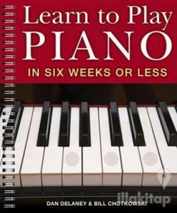 Learn to Play Piano in Six Weeks or Less