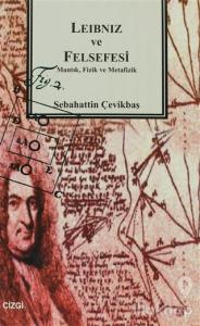 Leibniz ve Felsefesi Mantık, Fizik ve Metafizik