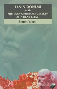 Lenin Dönemi ya da Mutlaka Okunması Gereken Alıntılar Kitabı