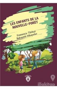 Les Enfants De la Nouvelle - Foret (Yeni Ormanın Çocukları) Fransızca Türkçe Bakışımlı Hikayeler