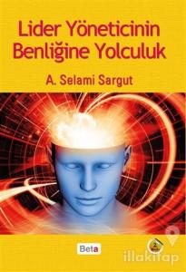 Lider Yöneticinin Benliğine Yolculuk