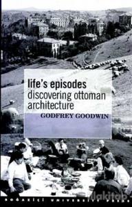 Life's Episodes Discovering Ottoman Architecture