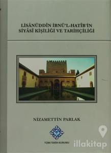 Lisanüddin İbnü'l-Hatib'in Siyasi Kişiliği Ve Tarihçiliği (Ciltli)