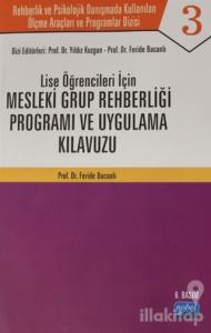 Lise Öğrenciler İçin Mesleki Grup Rehberliği Programı ve Uygulama Kılavuzu - Rehberlik ve Psikolojik Danışmada Kullanılan Ölçme Araçları ve Programlar Dizisi