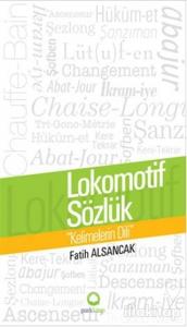 Lokomotif Sözlük : Kelimelerin Dili