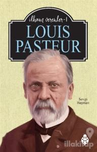 Louis Pasteur - İlham Verenler 1