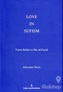 Love In Sufism: From Rabia to Ibn al-Farid (Ciltli)