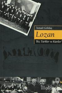 Lozan 'Biz Türkler ve Kürtler'