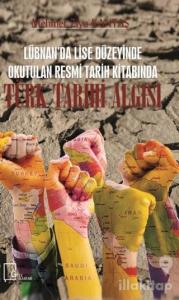 Lübnan'da Lise Düzeyinde Okutulan Resmi Tarih Kitabında Türk Tarihi Algısı