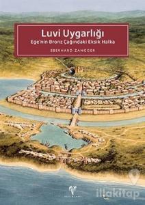 Luvi Uygarlığı: Ege'nin Bronz Çağındaki Eksik Halka