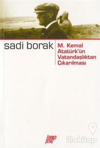 M. Kemal Atatürk'ün Vatandaşlıktan Çıkarılması