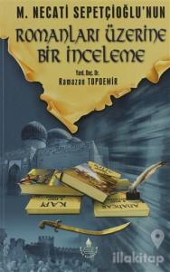 M. Necati Sepetçioğlu'nun  Romanları Üzerine Bir İnceleme