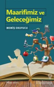 Maarifimiz ve Geleceğimiz
