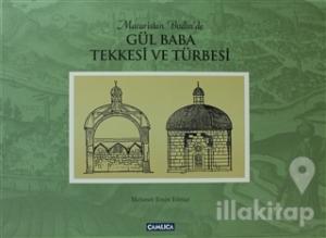 Macaristan Budin'de Gül Baba Tekkesi ve Türbesi (Ciltli)