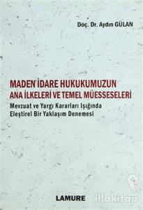 Maden İdare Hukukumuzun Ana İlkeleri ve Temel Müesseseleri