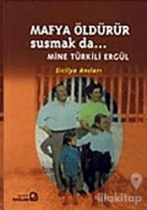 Mafya Öldürür Susmak da...