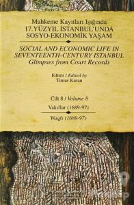 Mahkeme Kayıtları Işığında 17. Yüzyıl İstanbul'unda Sosyo-Ekonomik Yaşam  Cilt 8 / Social And Economic Life In Seventeenth-Century Istanbul  Glimpses From Court Records Volume 8 (Ciltli)