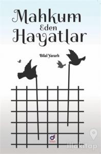Mahkum Eden Hayatlar
