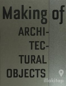 Making of Architectural Objects (Ciltli)