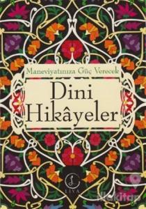 Maneviyatınıza Güç Verecek Dini Hikayeler