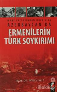 Mart Faciasından Hoca'lıya Azerbaycan'da  Ermenilerin Türk Soykırımı