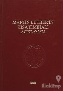 Martin Luther'in Kısa İlmihali - Açıklamalı (Ciltli)