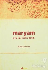 Maryam / Çiya, Jin, Çırok u Dayık