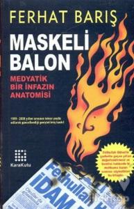 Maskeli Balon Medyatik Bir İnfazın Anatomisi