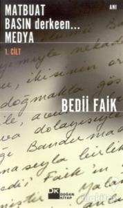 Matbuat Basın derkeen... Medya 1. Cilt