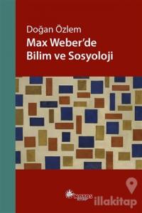 Max Weber'de Bilim ve Sosyoloji