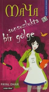 Maya Sonsuzlukta Bir Gölge