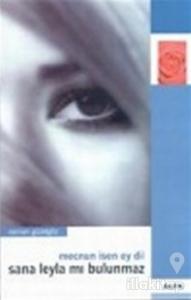 Mecnun İsen Ey Dil Sana Leyla mı Bulunmaz