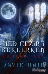 Med Cezir'i Beklerken 1 - Ruhlar Ağı