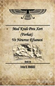 Med Kralı Pıra Xort (Ferhat) ve Newroz Efsanesi