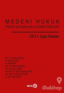 Medeni Hukuk Pratik Çalışmaları ve Sınav Soruları Cilt 1: Eşya Hukuku