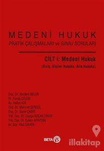 Medeni Hukuk Pratik Çalışmaları ve Sınav Soruları Cilt 1: Medeni Hukuk