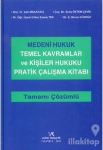 Medeni Hukuk Temel Kavramlar ve Kişiler Hukuku Pratik Çalışma Kitabı Tamamı Çözümlü