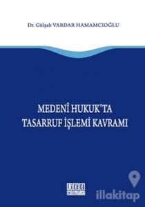 Medeni Hukukta Tasarruf İşlemi Kavramı