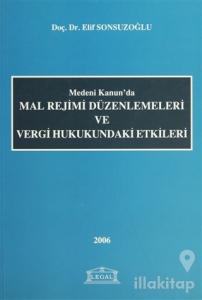 Medeni Kanun'da Mal Rejimi Düzenlemeleri ve Vergi Hukukundaki Etkileri